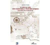 La traite des Noirs entre l'océan Indien et Montevideo (Uruguay)