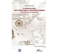 Jean Pierre Tardieu – La traite des Noirs entre l'océan Indien et Montevideo – Broché