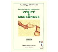 La Traite Négrière Européenne - Tome 3, Vérité Et Mensonges