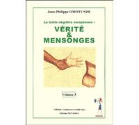 La traite négrière européenne: Tome 3, Vérité et mensonges