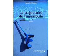 La trajectoire du funambule - Franz Bellanger - Les Impliqués - broché - Roman