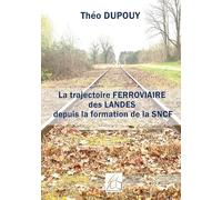 La trajectoire ferroviaire des Landes depuis la formaiton de la SNCF