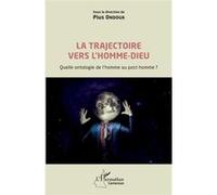 La trajectoire vers l'homme-dieu Pius Ondoua (Auteur)