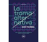 La Trama Alternativa. Sogni E Pratiche Di Giustizia Trasformativa Contro La Violenza Di Genere