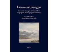 La trama del paesaggio. Racconti e immagini del Grand Tour tra geografia, storia e progetto territoriale