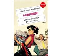 La trame conjugale Analyse du couple par son linge - Jean-Claude Kaufmann - Dunod - Poche - Essai