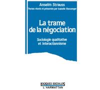 La trame de la négociation – Sociologie qualitative et interactionnisme – L'Harmattan