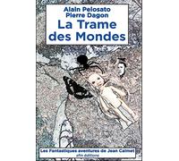 La Trame des Mondes: Les Fantastiques aventures de Jean Calmet