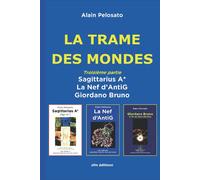 La Trame des Mondes troisième partie: Sagittarius A* - La Nef d’AntiG - Giordano Bruno