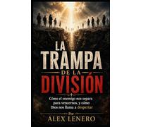 La Trampa de la División: Cómo el enemigo nos separa para vencernos, y cómo Dios nos llama a despertar