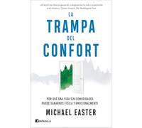 La trampa del confort: Por qué una vida sin comodidades puede sanarnos física y emocionalmente