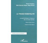 La Trans-Parentalité - La Psychothérapie À L'épreuve Des Nouvelles Familles