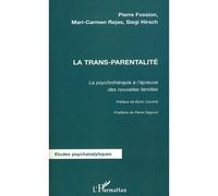 La trans-parentalité La psychothérapie à l'épreuve des nouvelles familles - Siegi Hirsch - L'harmattan - broché - Etude