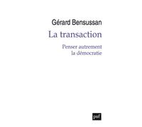 La transaction Penser autrement la démocratie - Gérard Bensussan - Puf - broché - Essai