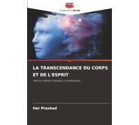 LA TRANSCENDANCE DU CORPS ET DE L'ESPRIT: PAR SOI-MÊME À TRAVERS LE SURNATUREL