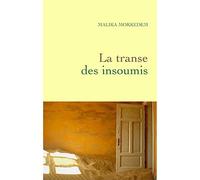 La transe des insoumis - Malika Mokeddem - Grasset - broché - Roman