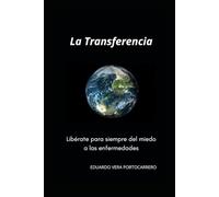 La Transferencia: Libérate para siempre del miedo a las enfermedades