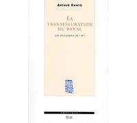 La Transfiguartion Du Banal - Une Philosophie De L'art