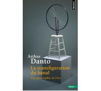 La Transfiguration du banal Une philosophie de l'art - Arthur Coleman Danto - Points - Poche - Essai