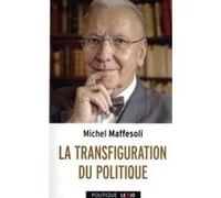 La transfiguration du politique Michel Maffesoli (Auteur)