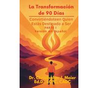 La Transformación de 90 Días: Conviértete en Quien Estás Destinado a Ser - Parte 1: Hay un fuego dentro de ti que quiere más-y aquí es donde comienza.