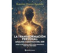 LA TRANSFORMACION PERSONAL DEL SER: Análisis cuántico del ser