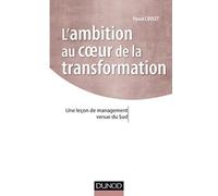 La Transformation, au coeur de l'ambition: Une leçon de management venue du Sud