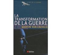 La transformation de la guerre Martin van Creveld (Auteur), Jérôme Bodin (Traduction)