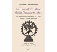 La transformation de la nature en Art - Les théories de l'art en Inde, en Chine, et dans l'Europe
