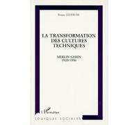 La transformation des cultures techniques Merlin Gérin 1920/1996 - Bruno Lefebvre - L'harmattan - broché - Livre