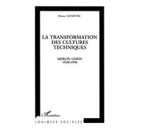 La transformation des cultures techniques Merlin Gérin 1920/1996 - Bruno Lefebvre - L'harmattan - broché - Livre