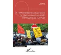 La transformation des foyers de travailleurs immigrés en résidences sociales - Copaf Collectif pour l'avenir des foyers - L'harmattan - broché - Essai