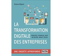 La transformation digitale des entreprises: Principes, exemples, mise en oeuvre et impact social