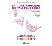 La Transformation digitale pour tous ! Évaluez votre potentiel numérique - David Fayon - Pearson France - broché - Guide