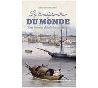 La Transformation Du Monde - Une Histoire Globale Du Xixe Siècle