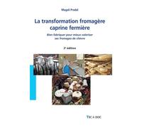 La transformation fromagère caprine fermière (2° Éd.) Bien fabriquer pour mieux valoriser ses fromages de chèvre - Magali Fabre-Pradal - Technique Et Documentation - broché - Scolaire / Universitaire