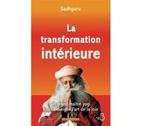 La transformation intérieure - Un grand maître yogi nous enseigne l'art de la joie