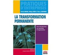 La transformation permanente Philippe Béon (Auteur), Patrick Dugois (Auteur), Thierry Gauthron (Auteur)