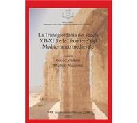 La Transgiordania nei secoli XIIXIII e le frontiere del Mediterraneo medievale - British Archaeological Reports Oxford Ltd - British Archaeological Report British Archaeological Reports Oxford LtdBrit