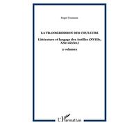La transgression des couleurs : littérature et langage des Antilles AUTHOR: Toumson, Roger
