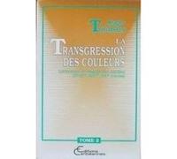 La transgression des couleurs : littérature et langage des Antilles AUTHOR: Toumson, Roger