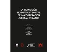 La transición normativa y digital de la cooperación judicial en la U.E.