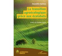 La transition agroécologique grâce aux écolabels - Amandine Autréau - L'harmattan - broché - Etude