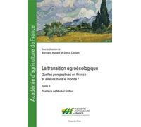 La transition agroécologique - Tome II: Quelles perspectives en France et ailleurs dans le monde ?