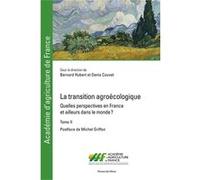 La transition agroécologique - Tome II: Quelles perspectives en France et ailleurs dans le monde ?