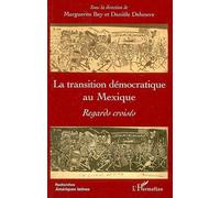 La transition démocratique au Mexique Regards croisés - Marguerite Bey - L'harmattan - broché - Etude