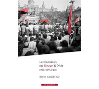 La transition en Rouge & Noir - CNT (1973-1980) - Reyes Casado Gil - Le Coquelicot Eds - broché - Etude
