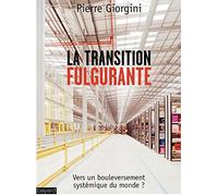 La transition fulgurante Vers un bouleversement systémique du monde? - Pierre Giorgini - Bayard - broché - Essai