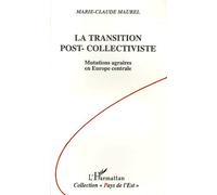 La Transition Post-Collectiviste - Mutations Agraires En Europe Centrale