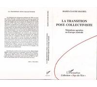 La transition post-collectiviste Mutations agraires en Europe centrale - Marie-Claude Maurel - L'harmattan - broché - Livre